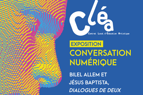 Exposition Cléa - "Conversation numérique"